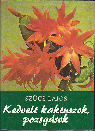 Szcs Lajos - Kedvelt kaktuszok s pozsgsok