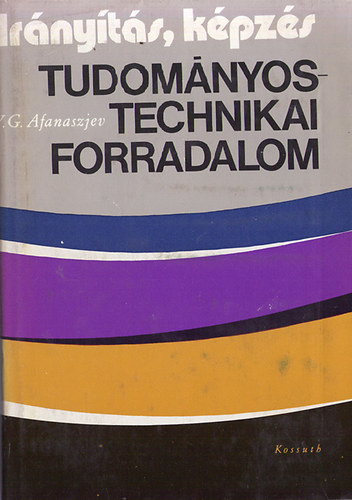 Afanaszjev,G.,V. - Ir�ny�t�s,k�pz�s-Tudom�nyos technikai forradalom