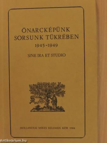 �narck�p�nk sorsunk t�kr�ben 1945-1949 (A hollandiai Mikes Kelemen K�r tanulm�nyi napjainak el�ad�sai Bleyerheide, 1980. szeptember)