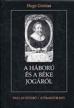 Hugo Grotius - A hbor s a bke jogrl I-II.
