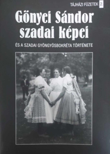 Gönyei Sándor szadai képei (Tájházi Füzetek 2.)