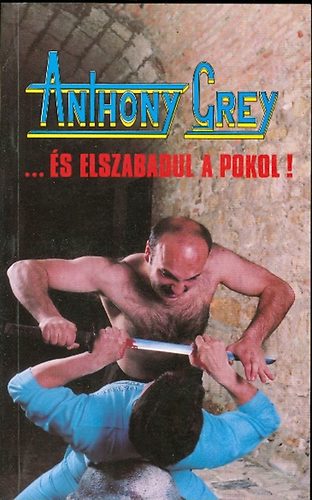 Anthony Grey - ...�s elszabadul a pokol!