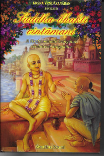 Sivarama Swami - Suddha-bhakiti cintámani - A TISZTA ODAADÓ SZOLGÁLAT CSODATÉVŐ DRÁGAKÖVE