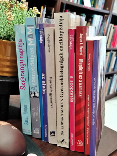 Borbly-Jszbernyi-Kedl, Vedral L. Joyce Dr., Jane Chumbley, Dr. Edwards Martin, Maggie Jones, Maggie Jones, Siobhan Stirling, Bodnr Ptern, Merill, Susan, Sarah Turner Devics Jzsefn - KNYVMENT AJNLAT, 10 DB. Gyermekek s szlk. Vrands kismamk letmdja, trendje, Szlk knyve - rtelmileg srlt kisgyermek nevelshez, Megrjt ez a kamasz!, A szoptats (A szlk iskolja), Mama, valami fj!,