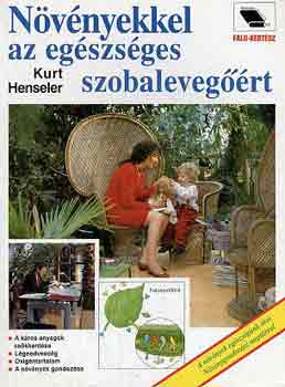 Kurt Henseler - N�v�nyekkel az eg�szs�ges szobaleveg��rt