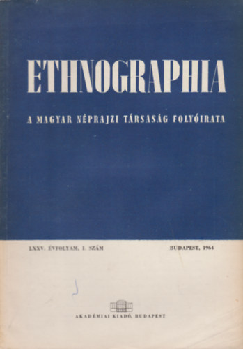 Ethnographia - a Magyar Nprajzi Trsasg folyirata LXXV. vfolyam 1. szm 1964