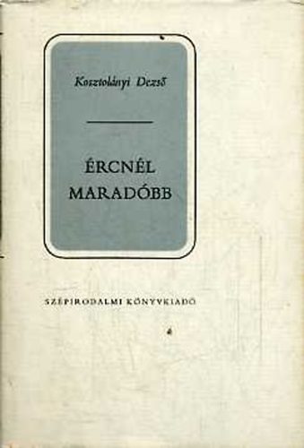 Kosztol�nyi Dezs� - �rcn�l marad�bb