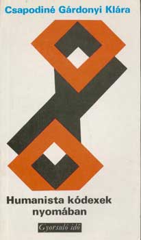 Csapodin� G�rdonyi Kl�ra - Humanista k�dexek nyom�ban (gyorsul� id�)