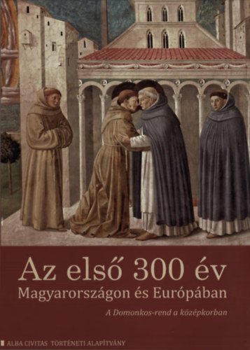 Csurgai-Horv�th J�zsef  (szerk.) - Az els� 300 �v Magyarorsz�gon �s Eur�p�ban