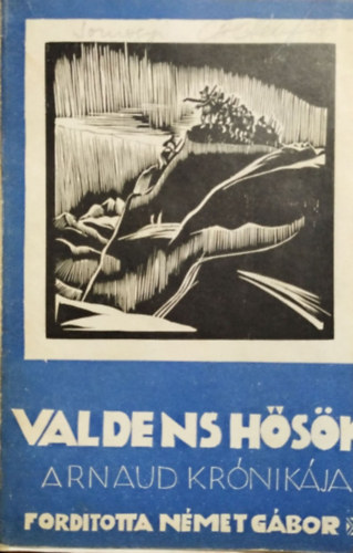 Henri Arnaud - Valdens hősök - Arnaud Henrik krónikája