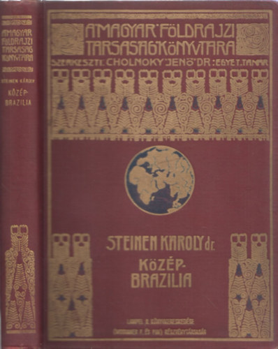 Karl von den Steinen - Kzp-Brazilia termszeti npei kztt (Kzp-Brazlia) (A Magyar Fldrajzi Trsasg Knyvtra)