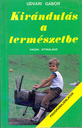 Udvari G�bor - Kir�ndul�s a term�szetbe (Hazai utikalauz)