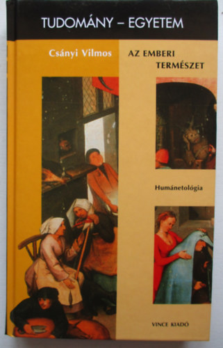 Csnyi Vilmos - Az emberi termszet - Humnetolgia. Tudomny-egyetem