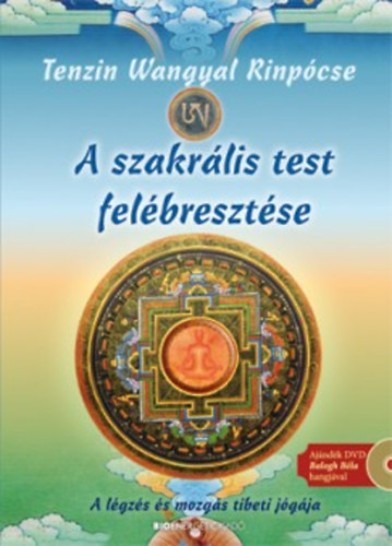 Tenzin Wangyal Rinpócse - A szakrális test felébresztése - DVD-melléklettel