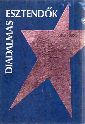 Pint�r Istv�n - Diadalmas esztend�k 1945/1975