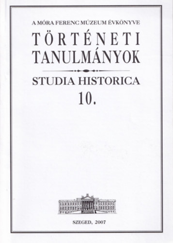 T. Knotik Mrta - Trtneti Tanulmnyok 10. (Studia Historica)- A Mra Ferenc Mzeum vknyve-klnlenyomat (dediklt)