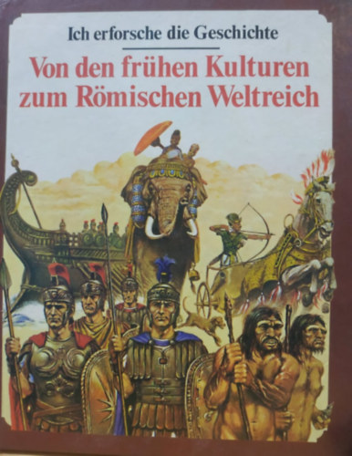 Dr. Patricia Vanage Anne Millard - Ich erforsche die Geschichte: Von den frhen Kulturen zum Rmischen Weltreich