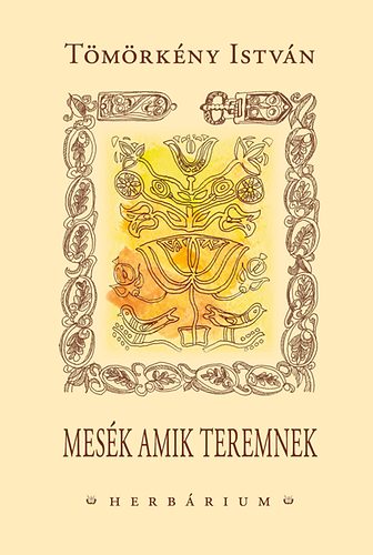 Tömörkény István - Mesék amik teremnek - Herbárium Könyvek