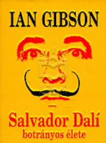Ian Gibson - Salvador Dal botrnyos lete