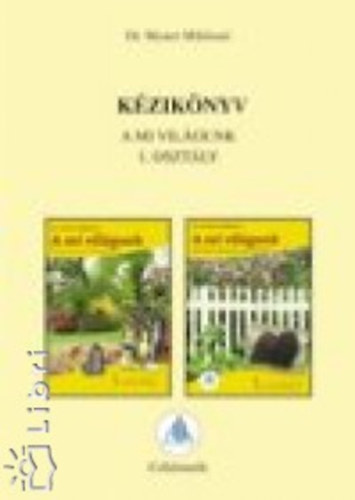 Dr. Mester Mikl�sn� - K�zik�nyv - A mi vil�gunk