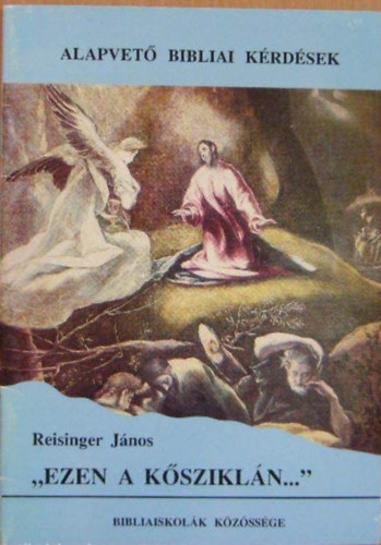 Reisinger János - Ezen a kősziklán - Ki a kőszikla?