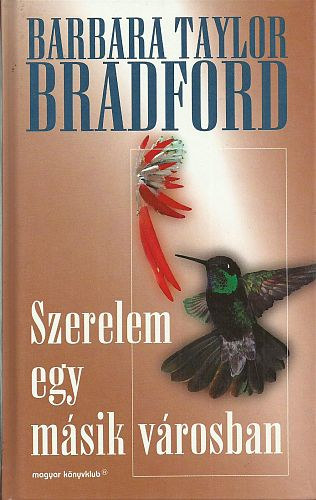 Barbara Taylor Bradford - Szerelem egy msik vrosban