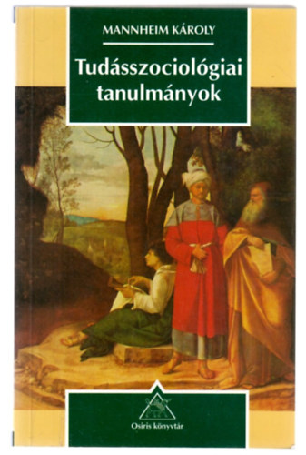 Mannheim Károly - Tudásszociológiai tanulmányok