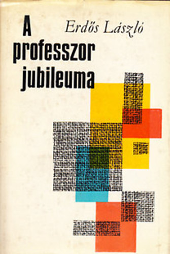 Erds Lszl - A professzor jubileuma (dediklt)