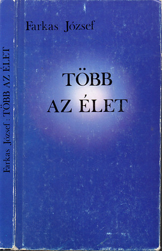 Farkas József - Több az élet