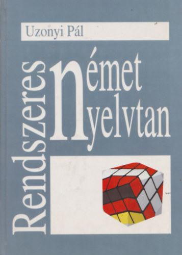 Uzonyi P�l - Rendszeres n�met nyelvtan (Dedik�lt)