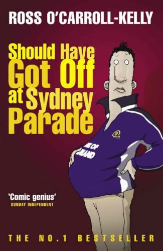 Ross O'Carroll-Kelly - Should Have Got Off at Sydney Parade