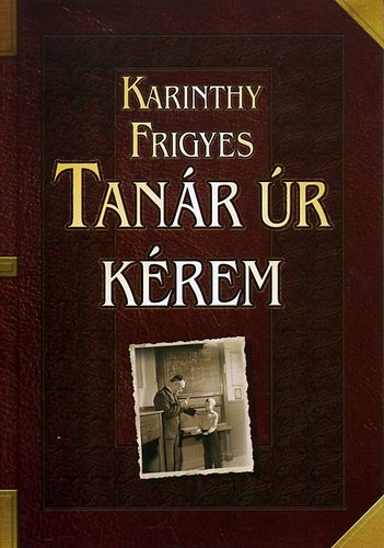 Karinthy Frigyes - Tan�r �r k�rem