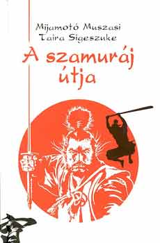Mijamoto Muszasi; Taira Sigeszuke - A szamurj tja