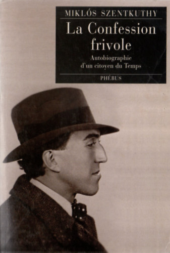 Szentkuthy Mikl�s - La Confession frivole - Autobiographie d'un citoyen du Temps