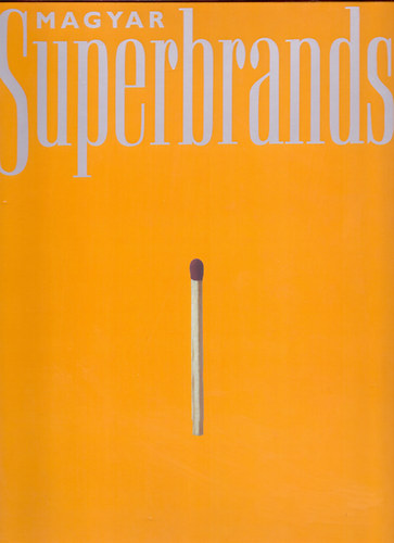 B�lv�nyos Anna,Csan�di P�ter; �s m�g t�bben Ambrus Judit - Magyar Superbrands 2005 (�ttekint�s Magyarorsz�g vezet� m�rk�ir�l)