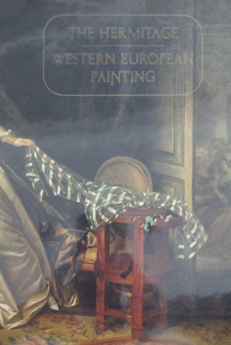 The Hermitage - Western European Painting (Ermitzs - Nyugat-eurpai festszet - angol nyelv)