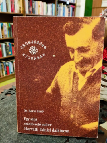 Dr. Barsi Ern - Egy slyi sznt- vet ember: Horvth Dniel dalkincse