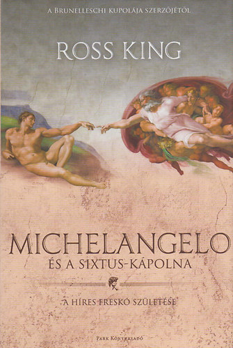Ross King - Michelangelo �s a Sixtus-k�polna