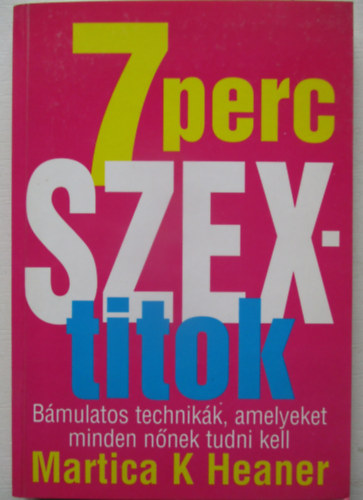 Martica K. Heaner - 7 perc szextitok