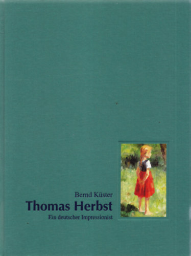 Bernd K�ster - Thomas Herbst - Ein deutscher Impressionist