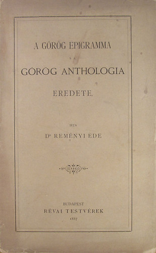 Dr. Rem�nyi Ede - A g�r�g epigramma s a g�r�g anthologia eredete