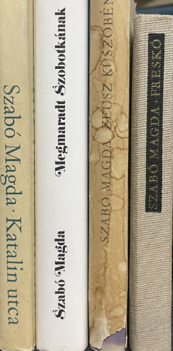 Szabó Magda - 4 db Szabó Magda kötet: Zeusz küszöbén + Freskó + Megmaradt Szobotkának + Katalin utca