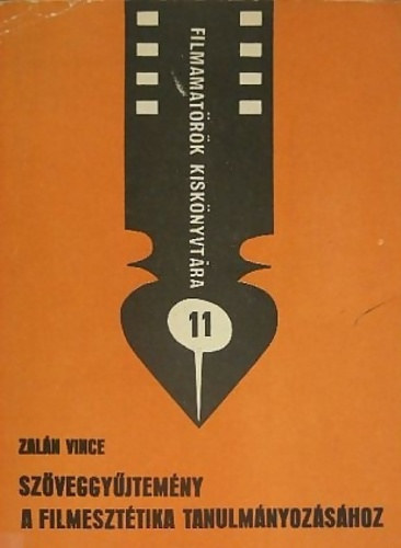 Zalán Vince - Szöveggyűjtemény a filmesztétika tanulmányozásához (Filmamatőrök kiskönyvtára 11.)