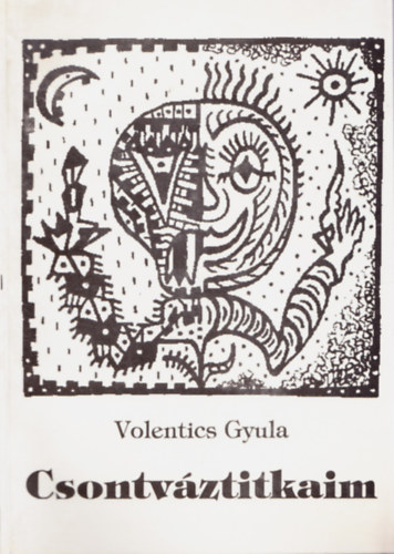 Volentics Gyula - Csontváztitkaim