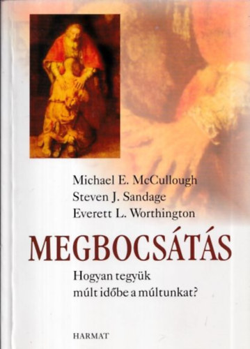 McCullough-Worthington-Sandage - Megbocs�t�s - Hogyan tegy�k m�lt id�be a m�ltunkat?