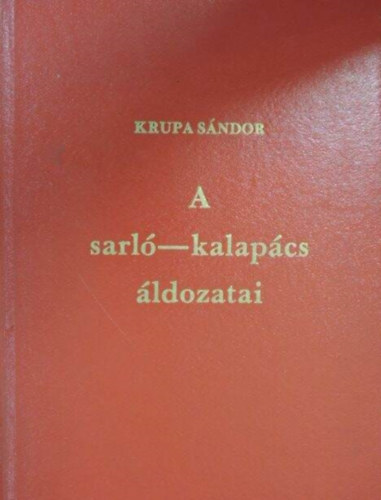 Krupa Sndor - A sarl-kalapcs ldozatai