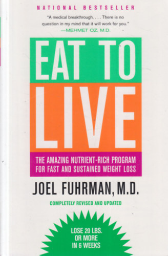 M.D. Joel Fuhrman - Eat to Live: The Amazing Nutrient-Rich Program for Fast and Sustained Weight Loss