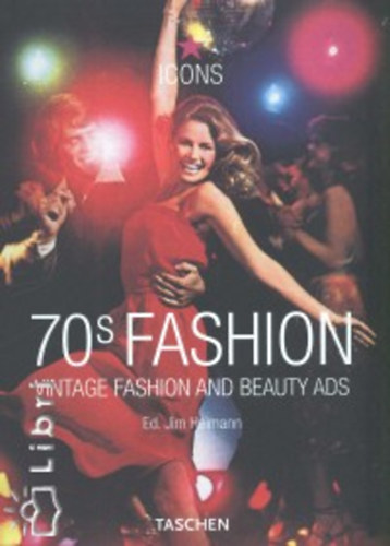 Jim Heimann - 70s Fashion (Taschen- Icons)