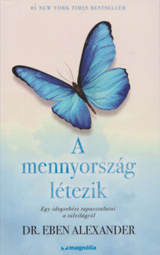 Dr. Eben Alexander - A mennyorszg ltezik (Egy idegsebsz tapasztalatai a tlvilgrl)