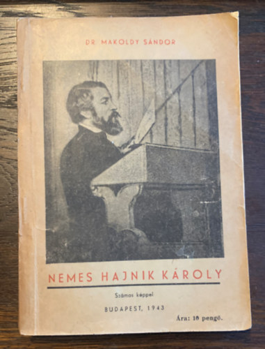 Dr. Makoldy S�ndor - Nemes Hajnik K�roly �s a magyar orsz�ggy�l�s gyorsirod�ja lev�lt�ri forr�sok alapj�n - Els� k�tet 1806-1843 - sz�mos k�ppel